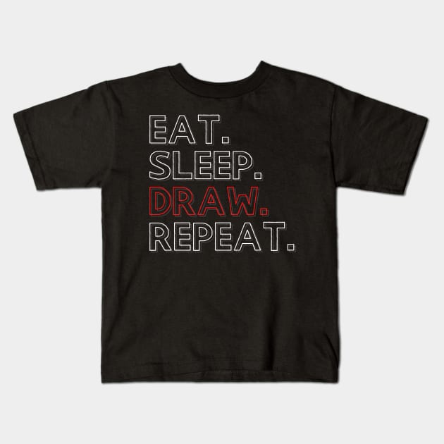 Eat Sleep Draw Repeat Kids T-Shirt by PhoenixDamn